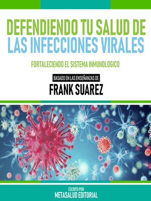 cover image of Defendiendo Tu Salud De Las Infecciones Virales--Basado En Las Enseñanzas De Frank Suarez